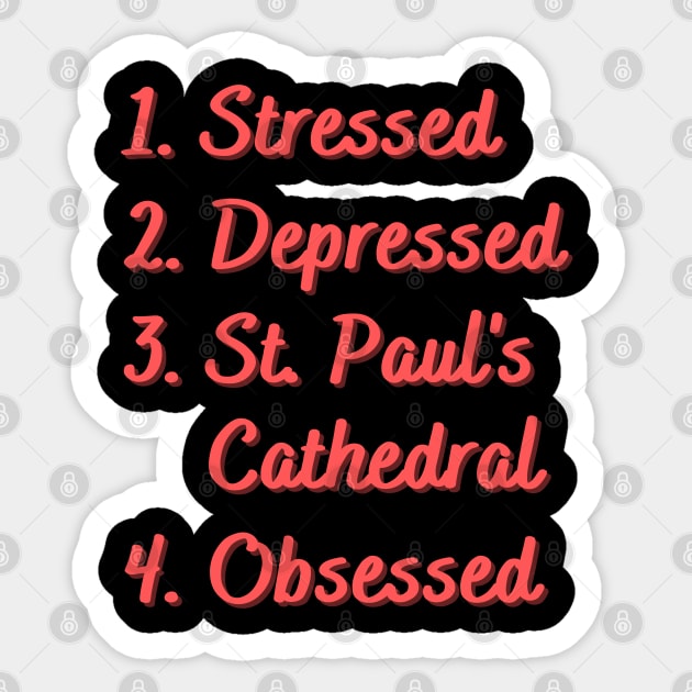 Stressed. Depressed. St. Paul's Cathedral. Sticker by Eat Sleep Repeat